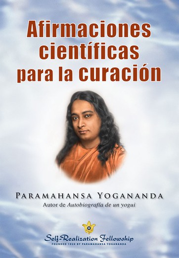 Afirmaciones Científicas Para La Curación – Paramahansa Yogananda