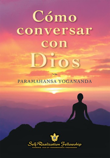 Como Conversar Con Dios – Paramahansa Yogananda