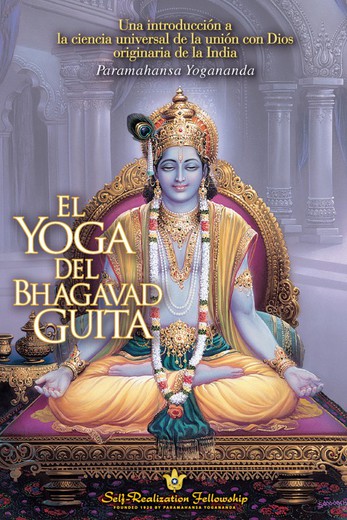 El Yoga Del Bhagavad Guita – Paramahansa Yogananda