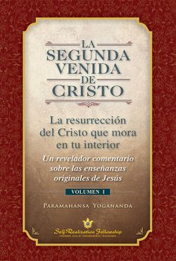 La Segunda Venida De Cristo Volumen 1 – Paramahansa Yogananda