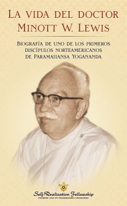 La vida del doctor Minott W. Lewis de Self-Realization Fellowship